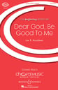 Dear God, Be Good to Me SA choral sheet music cover